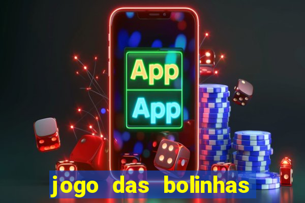 jogo das bolinhas que ganha dinheiro